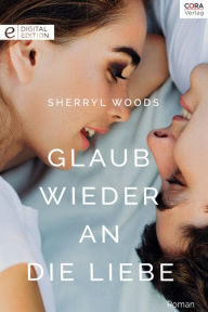 Title: Glaub wieder an die Liebe, Author: Sherryl Woods