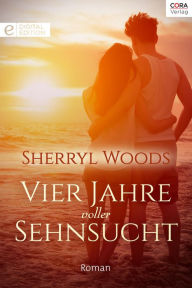 Title: Vier Jahre voller Sehnsucht, Author: Sherryl Woods