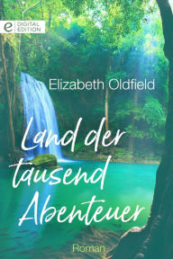 Title: Land der tausend Abenteuer, Author: Elizabeth Oldfield