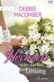 Title: Hochzeit wäre die lösung: Digital Edition (Groom Wanted), Author: Debbie Macomber