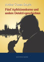 Fünf Apfelsinenkerne und andere Detektivgeschichten: Sherlock Holmes ermittelt