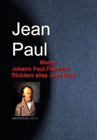 Title: Gesammelte Werke Johann Paul Friedrich Richters alias Jean Paul, Author: Jean Paul