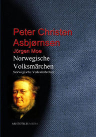 Title: Norwegische Volksmärchen: Norwegische Volksmährchen, Author: Peter Christen Asbjørnsen