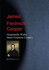 Title: Gesammelte Werke James Fenimore Coopers, Author: James Fenimore Cooper