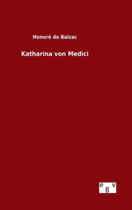 Title: Katharina von Medici, Author: Honorï de Balzac