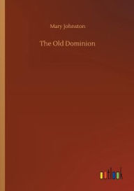 Title: The Old Dominion, Author: Mary Johnston