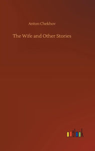 Title: The Wife and Other Stories, Author: Anton Chekhov