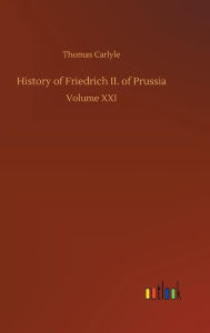 Title: History of Friedrich II. of Prussia, Author: Thomas Carlyle