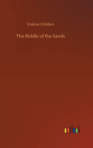 Title: The Riddle of the Sands, Author: Erskine Childers