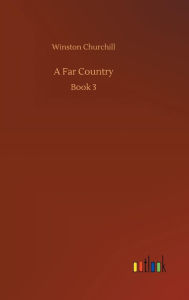 Title: A Far Country, Author: Winston Churchill