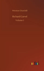 Title: Richard Carvel, Author: Winston Churchill