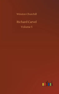 Title: Richard Carvel, Author: Winston Churchill