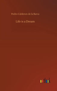 Title: Life is a Dream, Author: Pedro Calderon de la Barca