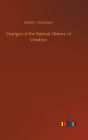Vestiges of the Natural History of Creation