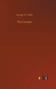 Title: The Cavalier, Author: George W. Cable