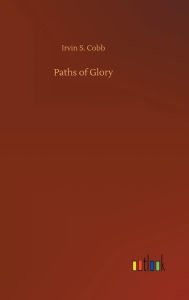 Title: Paths of Glory, Author: Irvin S. Cobb