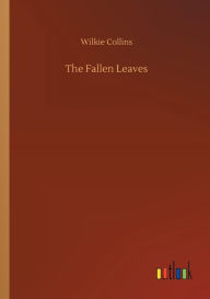 Title: The Fallen Leaves, Author: Wilkie Collins