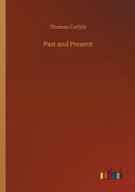 Title: Past and Present, Author: Thomas Carlyle