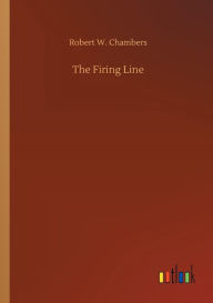 Title: The Firing Line, Author: Robert W. Chambers