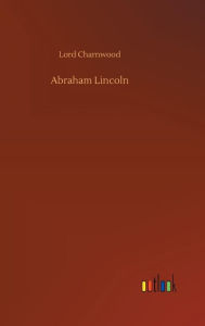 Title: Abraham Lincoln, Author: Lord Charnwood