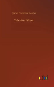 Title: Tales for Fifteen, Author: James Fenimore Cooper