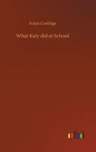 Title: What Katy did at School, Author: Susan Coolidge