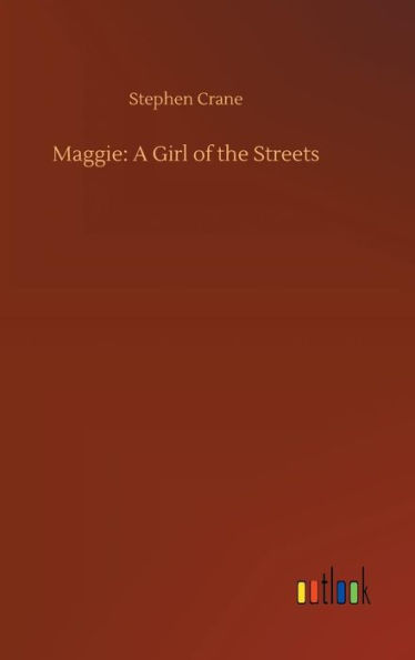 Maggie: A Girl of the Streets