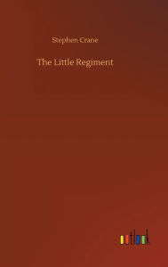 Title: The Little Regiment, Author: Stephen Crane