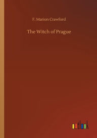 Title: The Witch of Prague, Author: F Marion Crawford