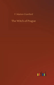 Title: The Witch of Prague, Author: F. Marion Crawford