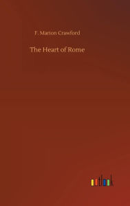 Title: The Heart of Rome, Author: F. Marion Crawford