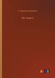 Title: Mr. Isaacs, Author: F Marion Crawford