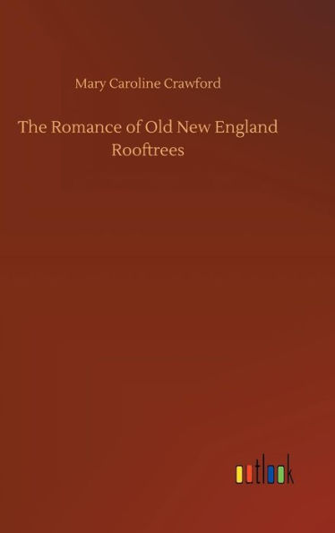 The Romance of Old New England Rooftrees
