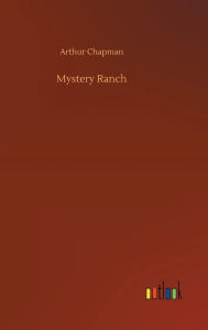 Title: Mystery Ranch, Author: Arthur Chapman