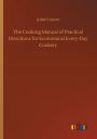 The Cooking Manual of Practical Directions for Economical Every-Day Cookery