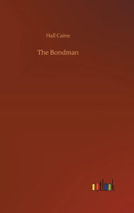 Title: The Bondman, Author: Hall Caine