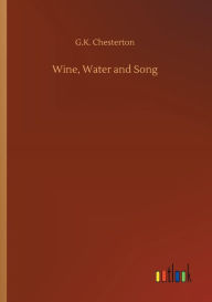 Title: Wine, Water and Song, Author: G. K. Chesterton