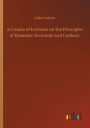 A Course of Lectures on the Principles of Domestic Economy and Cookery
