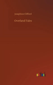 Title: Overland Tales, Author: Josephine Clifford