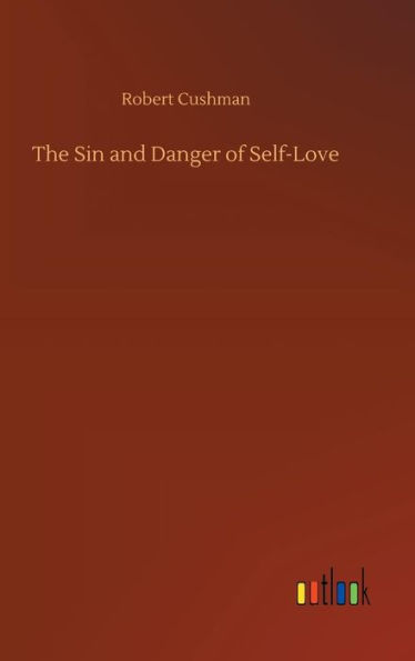 The Sin and Danger of Self-Love
