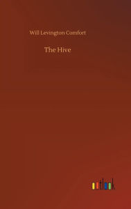 Title: The Hive, Author: Will Levington Comfort