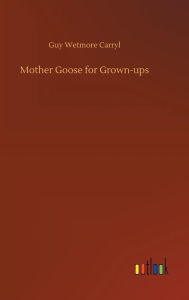 Title: Mother Goose for Grown-ups, Author: Guy Wetmore Carryl
