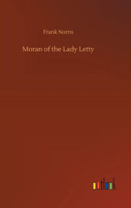 Title: Moran of the Lady Letty, Author: Frank Norris