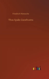 Title: Thus Spake Zarathustra, Author: Friedrich Nietzsche