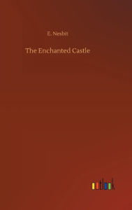 Title: The Enchanted Castle, Author: E. Nesbit