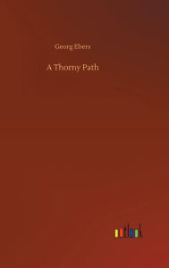 Title: A Thorny Path, Author: Georg Ebers