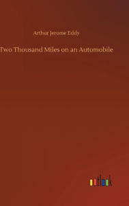 Title: Two Thousand Miles on an Automobile, Author: Arthur Jerome Eddy