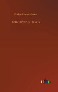Title: Tom Tufton´s Travels, Author: Evelyn Everett-Green