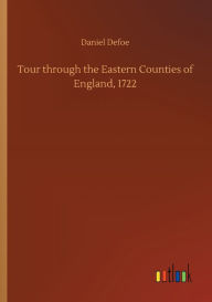 Tour through the Eastern Counties of England, 1722