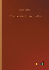 Title: From London to Land's End, Author: Daniel Defoe